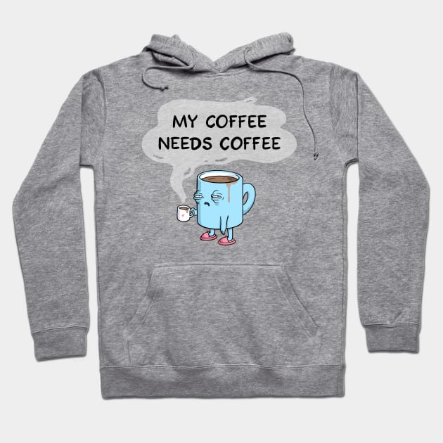 my coffee needs coffee Hoodie by comicada